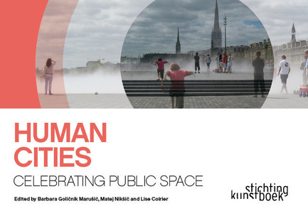 Dossier de presse | 768-01 - Communiqué de presse | Nouveau livre Human Cities: Celebrating public space - Pro Materia - Édition