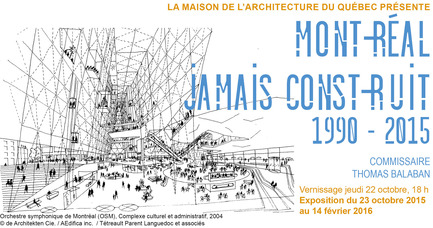 Dossier de presse | 763-15 - Communiqué de presse | L'exposition « Montréal jamais construit, 1990-2015 » + soirée « Perdants magnifiques» au Centre Phi - Maison de l'architecture du Québec - Évènement + Exposition - Exposition "Montréal jamais construit, 1990-2015" à la Maison de l'architecture du Québec.<br><br> - Crédit photo : MAQ