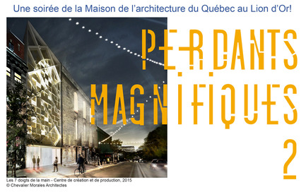 Dossier de presse | 763-16 - Communiqué de presse | Perdants Magnifiques 2 - Maison de l'architecture du Québec - Évènement + Exposition - La soirée Perdants Magnifiques 2 présentée par la Maison de l'architecture du Québec au Cabaret Lion d'Or. - Crédit photo : Maison de l'architecture du Québec / image : Chevalier Morales Architectes<br>