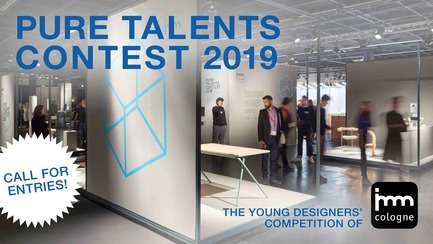 Dossier de presse | 2704-03 - Communiqué de presse | Call for Entries for Pure Talents Contest 2019: Kicking Off the imm cologne and LivingKitchen Design Competition - imm cologne 2019, Koelnmesse GmbH - Concours - Pure Talents Contest 2019 call for entries key visual - Crédit photo : Koelnmesse GmbH
