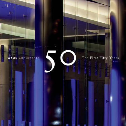 Dossier de presse | 787-07 - Communiqué de presse | WZMH Architects, The First Fifty Years - Celebration - WZMH Architects - Évènement + Exposition - WZMH Architects 50 The First Fifty Years book