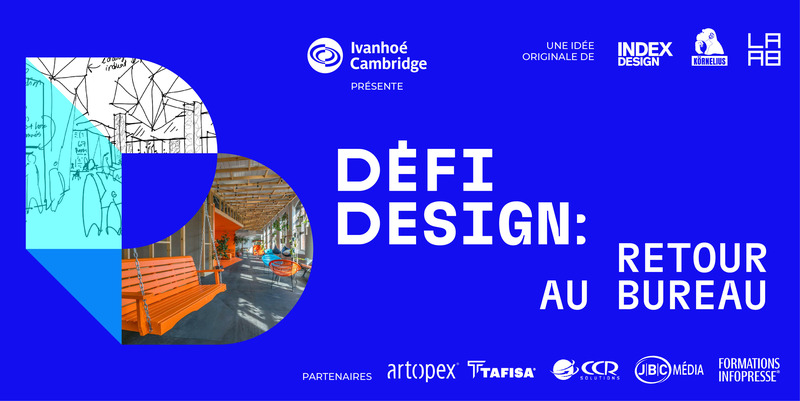Press kit | 611-34 - Press release | Index-Design and Ivanhoé Cambridge Invite You to the First-Ever Défi-Design Event Focusing on Office Spaces - Index-Design & Ivanhoé Cambridge - Competition - Défi-Design : Retour au bureau - Photo credit: Carl Robichaud, Creative Director