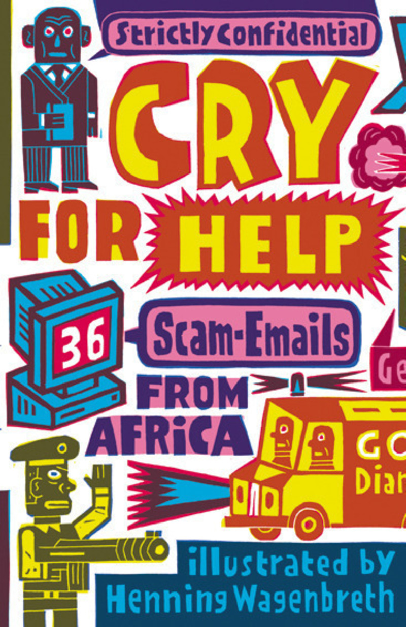 Press kit | 748-43 - Press release | The UQAM Design Centre presents the exhibition Henning Wagenbreth – Graphic Design for All Ages - UQAM Design Center - Graphic Design - <p>Henning Wagenbreth</p><p class="">Cry for Help – 36 spam emails, 2006</p><p class="">Book published by Gingko Press, 42 pages </p><p> </p> - Photo credit: UQAM Design Center
