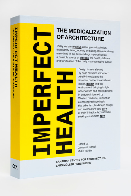 Dossier de presse | 756-04 - Communiqué de presse | En imparfaite santé : la médicalisation de l’architecture - Centre Canadien d’Architecture (CCA) - Édition - Publication En imparfaite santé (2012).© CCA / Lars Müller Publishers