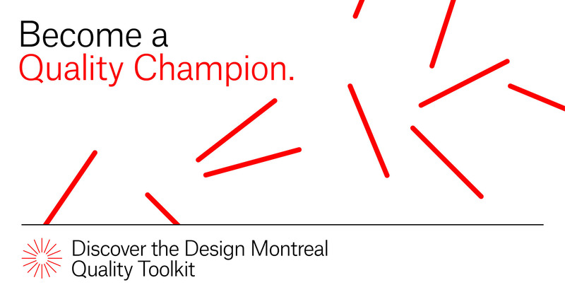 Dossier de presse | 562-73 - Communiqué de presse | La Ville de Montréal, en partenariat avec le gouvernement du Québec, lance la Trousse qualité Design Montréal - Service du développement économique, Ville de Montréal - Design urbain -  Bannière promotionnelle - Crédit photo :   Principal  