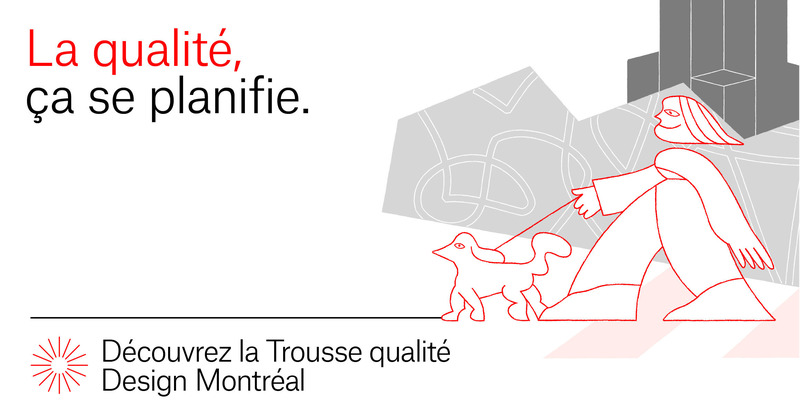 Dossier de presse | 562-73 - Communiqué de presse | La Ville de Montréal, en partenariat avec le gouvernement du Québec, lance la Trousse qualité Design Montréal - Service du développement économique, Ville de Montréal - Design urbain -  Bannière promotionnelle  - Crédit photo :  Principal (identité visuelle)<br>Alice Picard (illustration) 