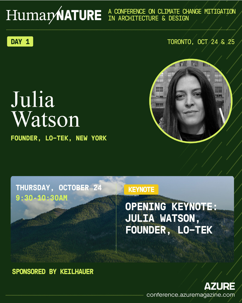 Dossier de presse | 809-39 - Communiqué de presse | Human/Nature, AZURE’s Conference on Climate Action Through Design, Gathers World-Renowned Practitioners in Toronto from October 24 to 25 - AZURE Media - Évènement + Exposition - Crédit photo : AZURE Media