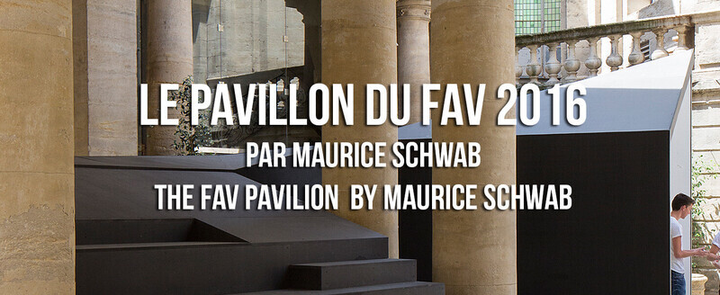 Salle de presse | v2com-newswire | Fil de presse | Architecture | Design | Art de vivre - Communiqué de presse - Le pavillon du FAV 2016 par Maurice Schwab - Association Champ Libre - Festival des Architectures Vives (FAV)