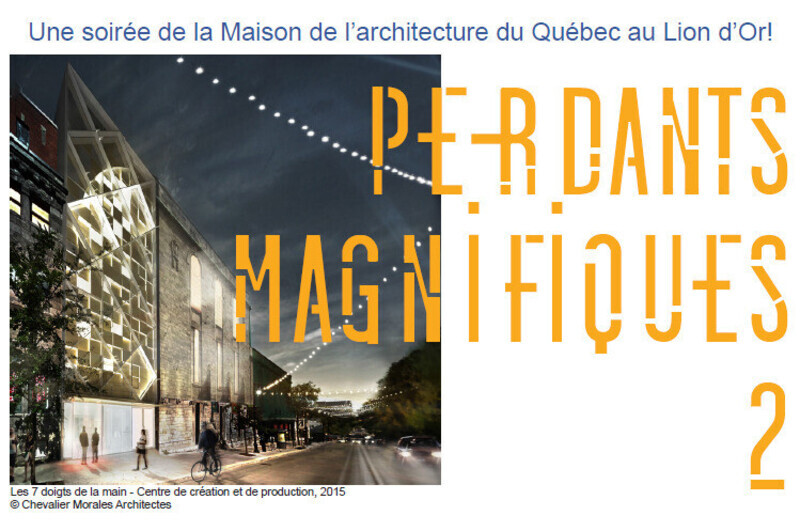 Salle de presse | v2com-newswire | Fil de presse | Architecture | Design | Art de vivre - Communiqué de presse - Perdants Magnifiques 2 - Maison de l'architecture du Québec