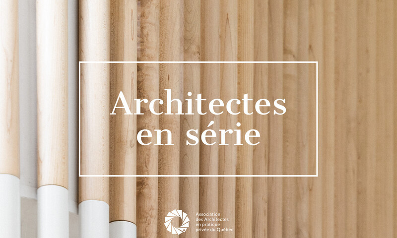 Salle de presse | v2com-newswire | Fil de presse | Architecture | Design | Art de vivre - Communiqué de presse - Architectes en série : une 2e saison pour mieux comprendre le travail des architectes - Association des Architectes en pratique privée du Québec - AAPPQ