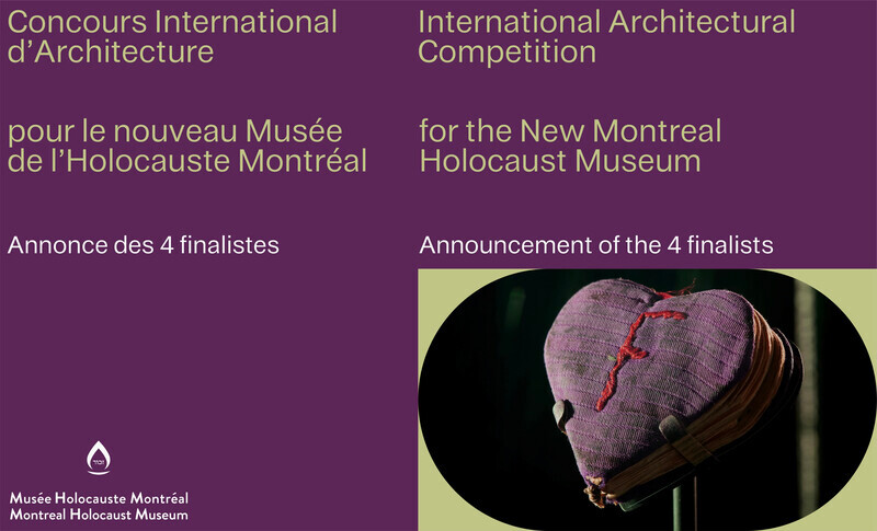 Salle de presse | v2com-newswire | Fil de presse | Architecture | Design | Art de vivre - Communiqué de presse - Annonce des finalistes du concours international d’architecture pour le nouveau Musée de l’Holocauste Montréal - Musée de l'Holocauste Montréal